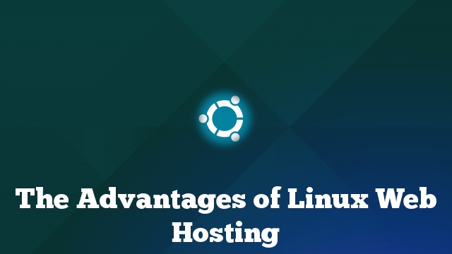 The Advantages of Linux Web Hosting